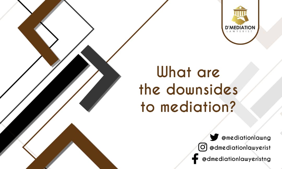 What are the downsides to mediation?